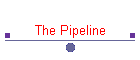 The Pipeline